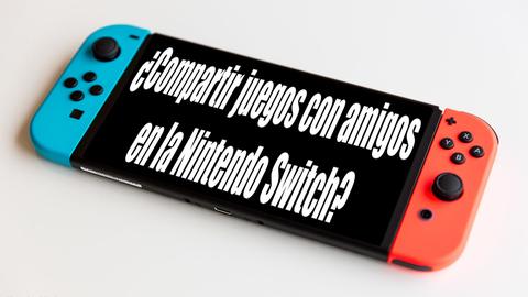 compartir juegos de la nintendo switch con amigos ¿cómo es posible?