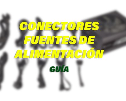 guía de las diferentes conexiones de una fuente de alimentación