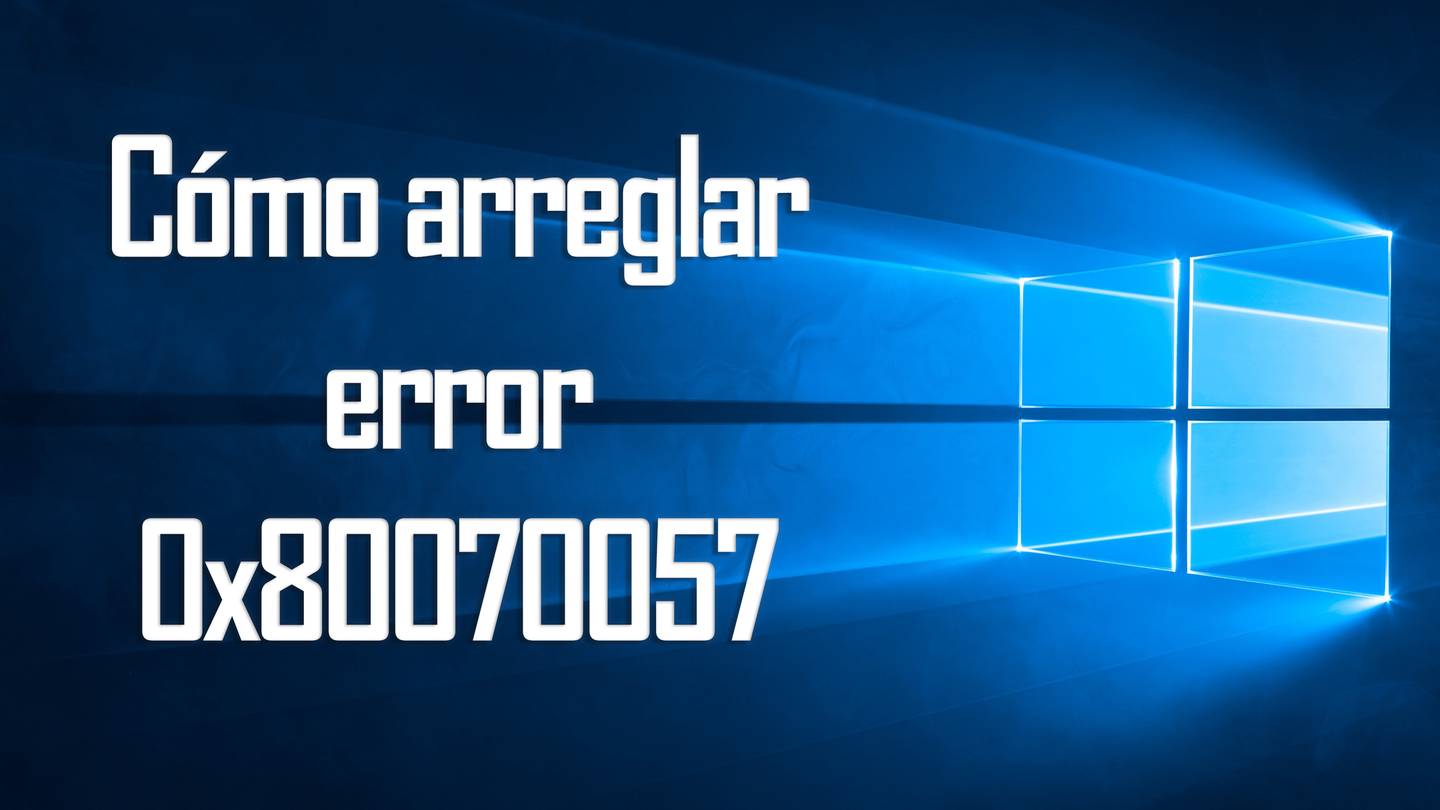 como arreglar error 0x80070057 windows