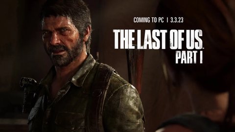 the last of us part i se lanza para p c en marzo de 2023